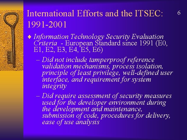 International Efforts and the ITSEC: 1991 -2001 ¨ Information Technology Security Evaluation Criteria -