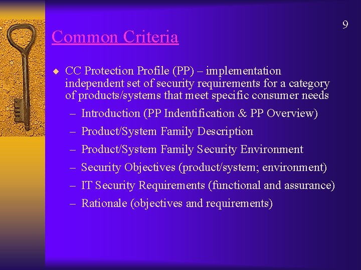 Common Criteria ¨ CC Protection Profile (PP) – implementation independent set of security requirements