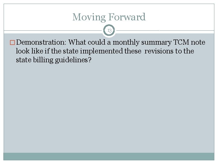 Moving Forward 13 � Demonstration: What could a monthly summary TCM note look like