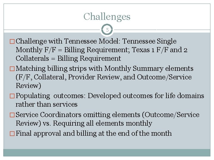 Challenges 5 � Challenge with Tennessee Model: Tennessee Single Monthly F/F = Billing Requirement;