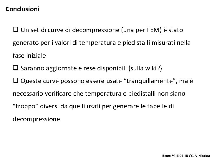 Conclusioni q Un set di curve di decompressione (una per FEM) è stato generato