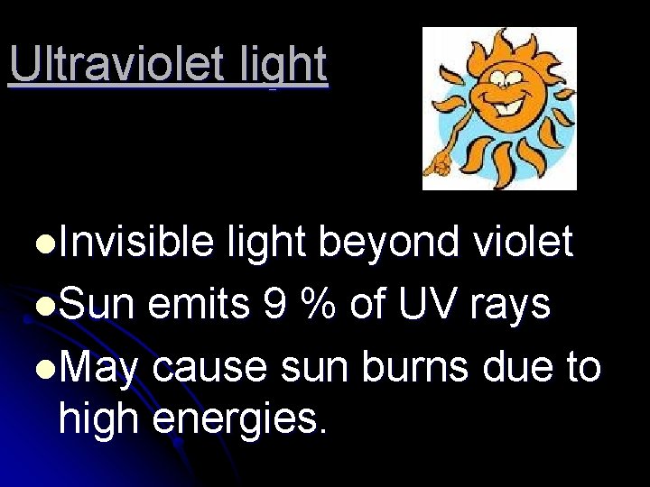 Ultraviolet light l. Invisible light beyond violet l. Sun emits 9 % of UV