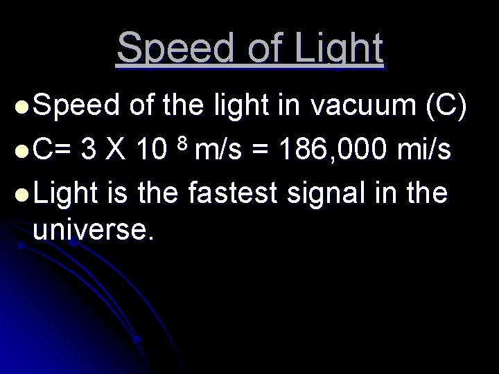 Speed of Light l Speed of the light in vacuum (C) l C= 3