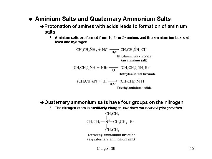 l Aminium Salts and Quaternary Ammonium Salts èProtonation of amines with acids leads to