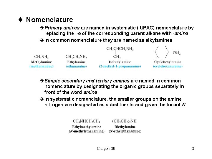 t Nomenclature èPrimary amines are named in systematic (IUPAC) nomenclature by replacing the -e