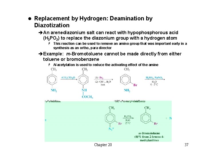 l Replacement by Hydrogen: Deamination by Diazotization èAn arenediazonium salt can react with hypophosphorous