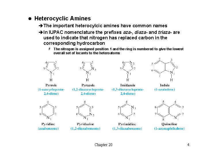 l Heterocyclic Amines èThe important heterocylcic amines have common names èIn IUPAC nomenclature the