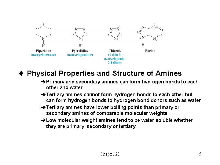 t Physical Properties and Structure of Amines èPrimary and secondary amines can form hydrogen