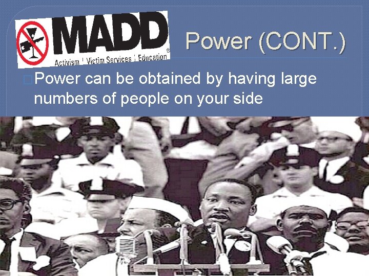 Power (CONT. ) �Power can be obtained by having large numbers of people on