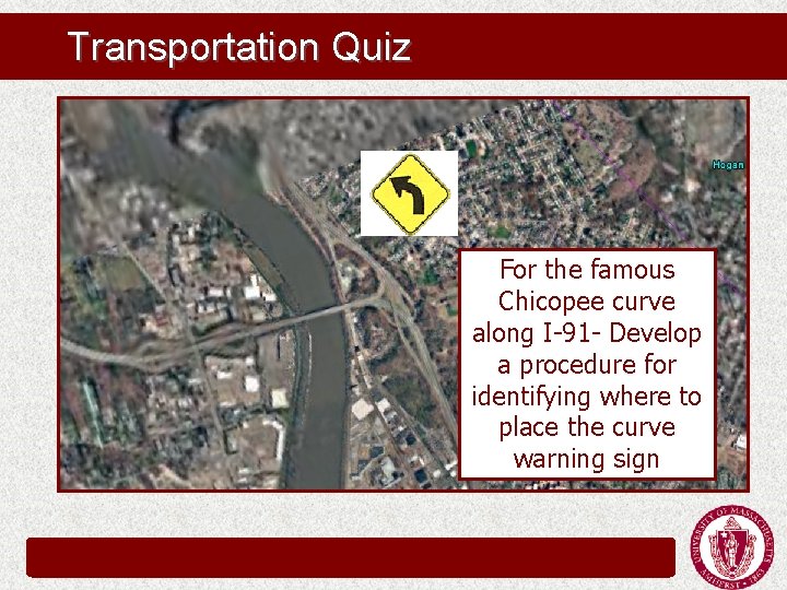 Transportation Quiz For the famous Chicopee curve along I-91 - Develop a procedure for Transportation Quiz For the famous Chicopee curve along I-91 - Develop a procedure for