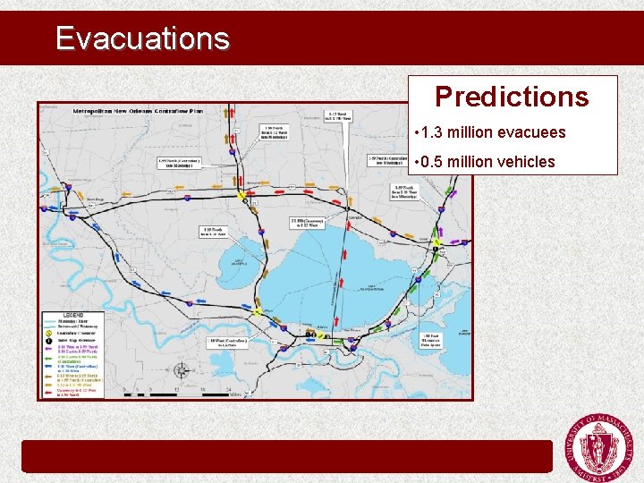 Evacuations Predictions • 1. 3 million evacuees • 0. 5 million vehicles Evacuations Predictions • 1. 3 million evacuees • 0. 5 million vehicles