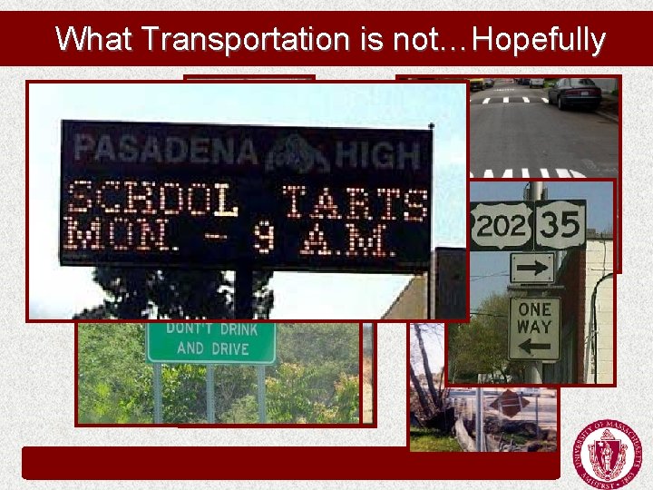 What Transportation is not…Hopefully What Transportation is not…Hopefully