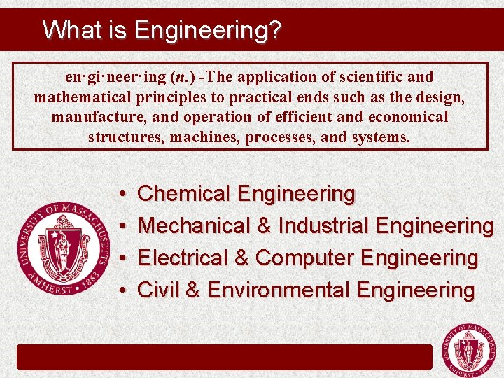 What is Engineering? en·gi·neer·ing (n. ) -The application of scientific and mathematical principles to What is Engineering? en·gi·neer·ing (n. ) -The application of scientific and mathematical principles to