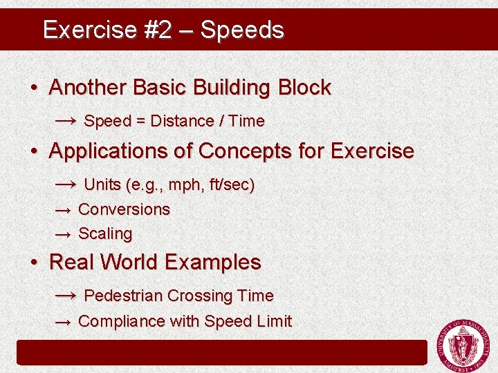 Exercise #2 – Speeds • Another Basic Building Block → Speed = Distance / Exercise #2 – Speeds • Another Basic Building Block → Speed = Distance /