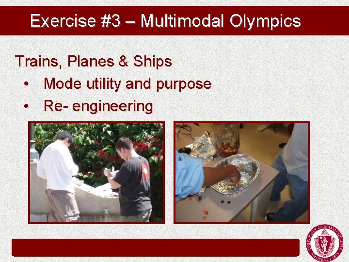 Exercise #3 – Multimodal Olympics Trains, Planes & Ships • Mode utility and purpose Exercise #3 – Multimodal Olympics Trains, Planes & Ships • Mode utility and purpose