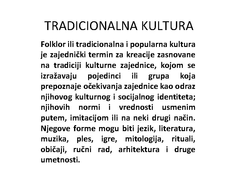 TRADICIONALNA KULTURA Folklor ili tradicionalna i popularna kultura je zajednički termin za kreacije zasnovane