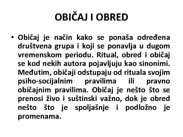 OBIČAJ I OBRED • Običaj je način kako se ponaša određena društvena grupa i OBIČAJ I OBRED • Običaj je način kako se ponaša određena društvena grupa i