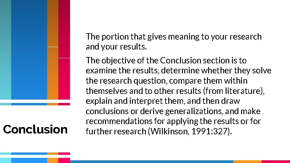 The portion that gives meaning to your research and your results. Conclusion The objective The portion that gives meaning to your research and your results. Conclusion The objective