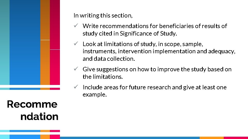 In writing this section, ü Write recommendations for beneficiaries of results of study cited In writing this section, ü Write recommendations for beneficiaries of results of study cited
