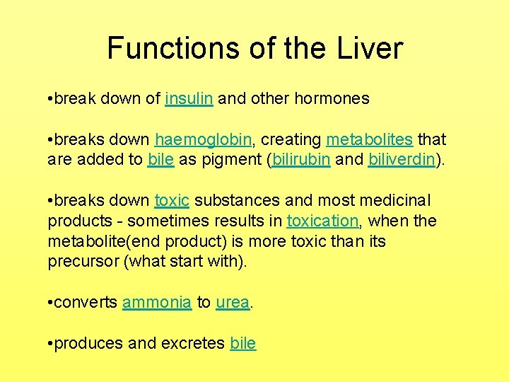 Functions of the Liver • break down of insulin and other hormones • breaks Functions of the Liver • break down of insulin and other hormones • breaks