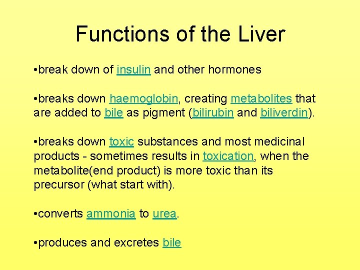 Functions of the Liver • break down of insulin and other hormones • breaks