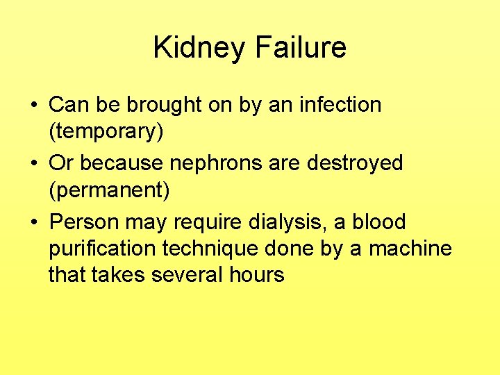 Kidney Failure • Can be brought on by an infection (temporary) • Or because Kidney Failure • Can be brought on by an infection (temporary) • Or because