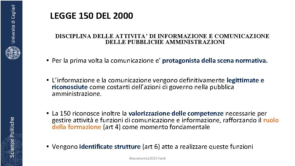 LEGGE 150 DEL 2000 DISCIPLINA DELLE ATTIVITA’ DI INFORMAZIONE E COMUNICAZIONE DELLE PUBBLICHE AMMINISTRAZIONI