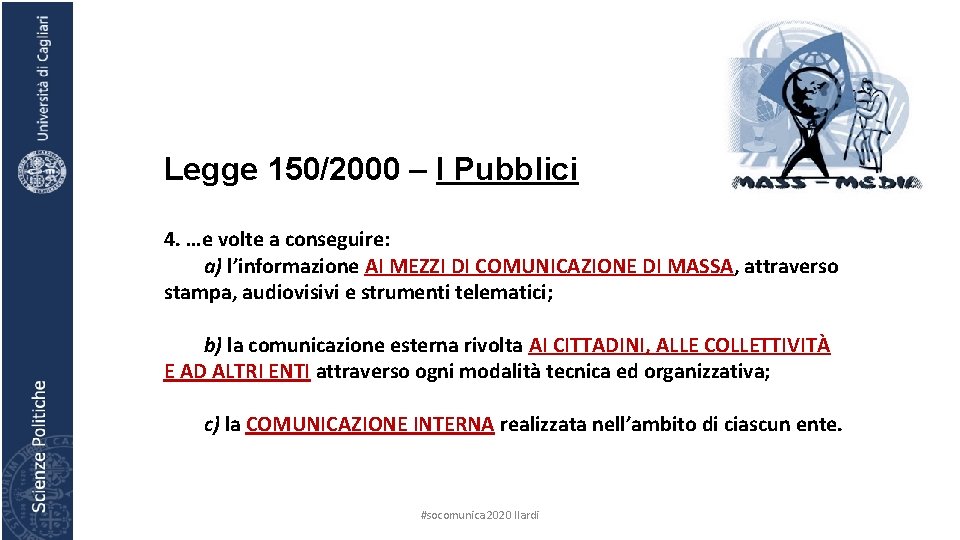 Legge 150/2000 – I Pubblici 4. …e volte a conseguire: a) l’informazione AI MEZZI