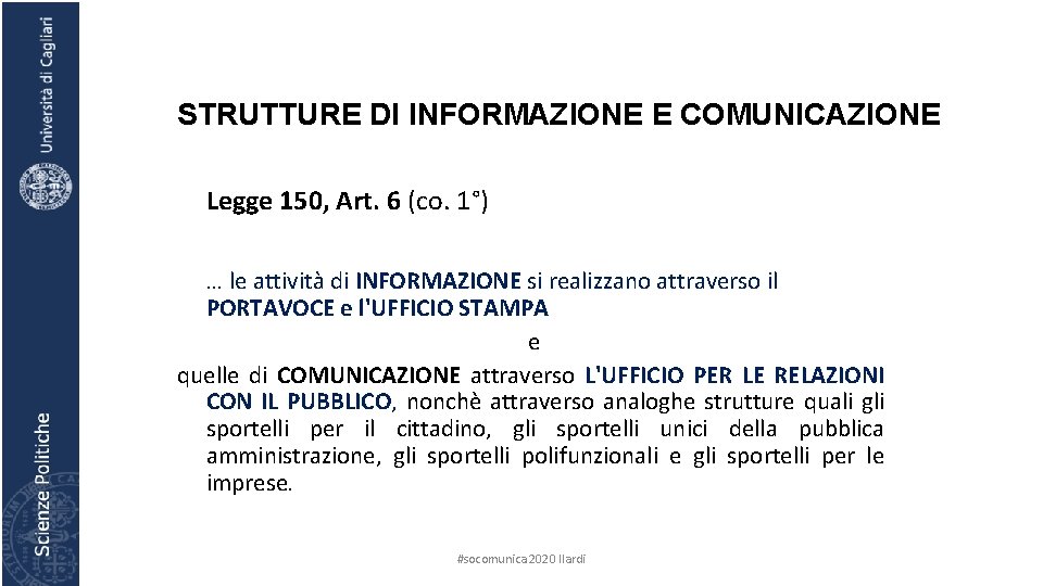 STRUTTURE DI INFORMAZIONE E COMUNICAZIONE Legge 150, Art. 6 (co. 1°) … le attività