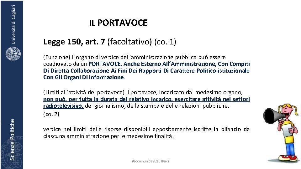 penso) IL PORTAVOCE Legge 150, art. 7 (facoltativo) (co. 1) (Funzione) L'organo di vertice
