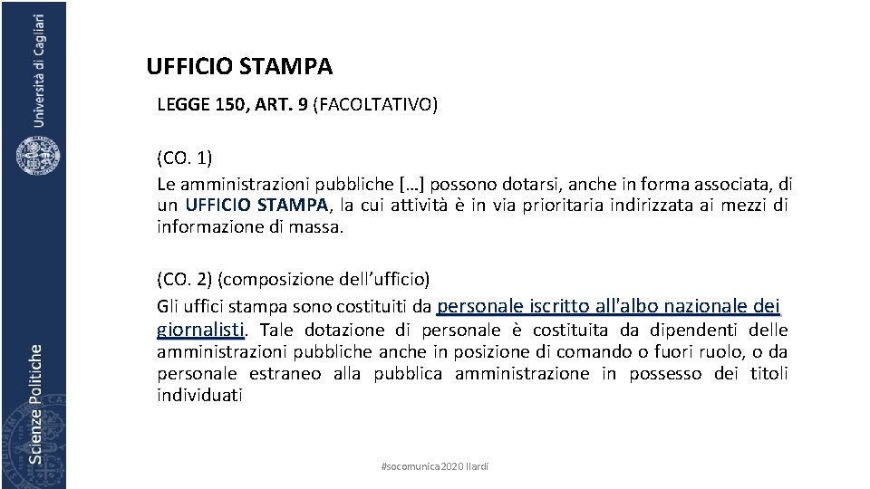 UFFICIO STAMPA LEGGE 150, ART. 9 (FACOLTATIVO) (CO. 1) Le amministrazioni pubbliche […] possono