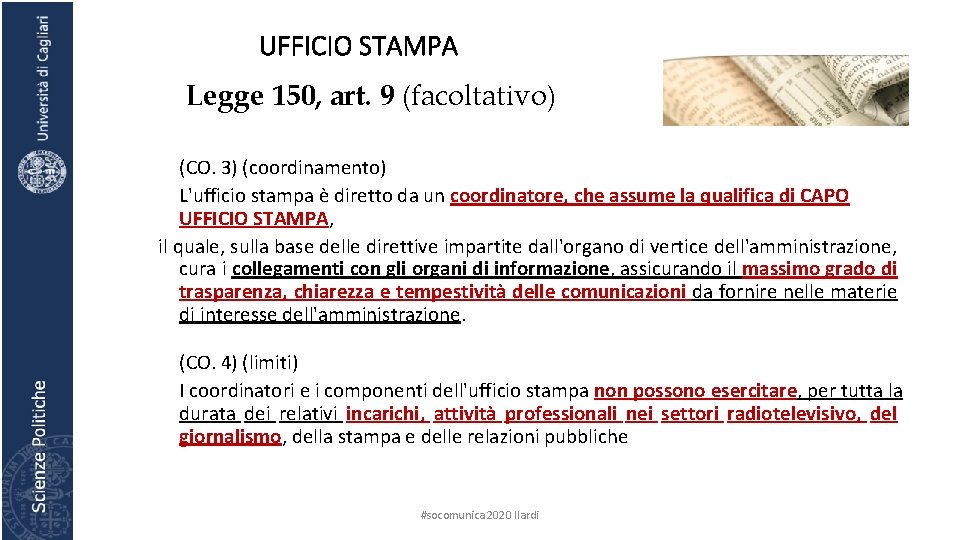 UFFICIO STAMPA Legge 150, art. 9 (facoltativo) (CO. 3) (coordinamento) L'ufficio stampa è diretto