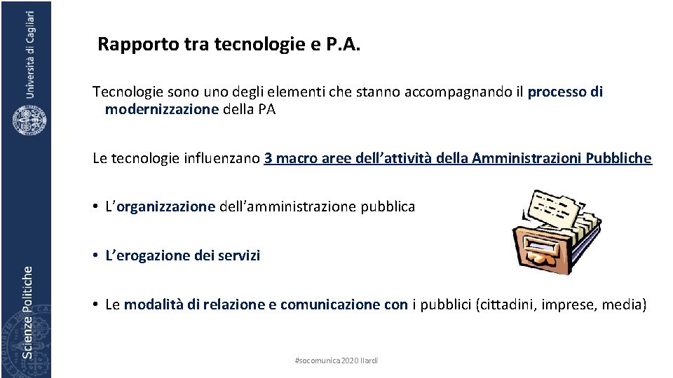 Rapporto tra tecnologie e P. A. Tecnologie sono uno degli elementi che stanno accompagnando