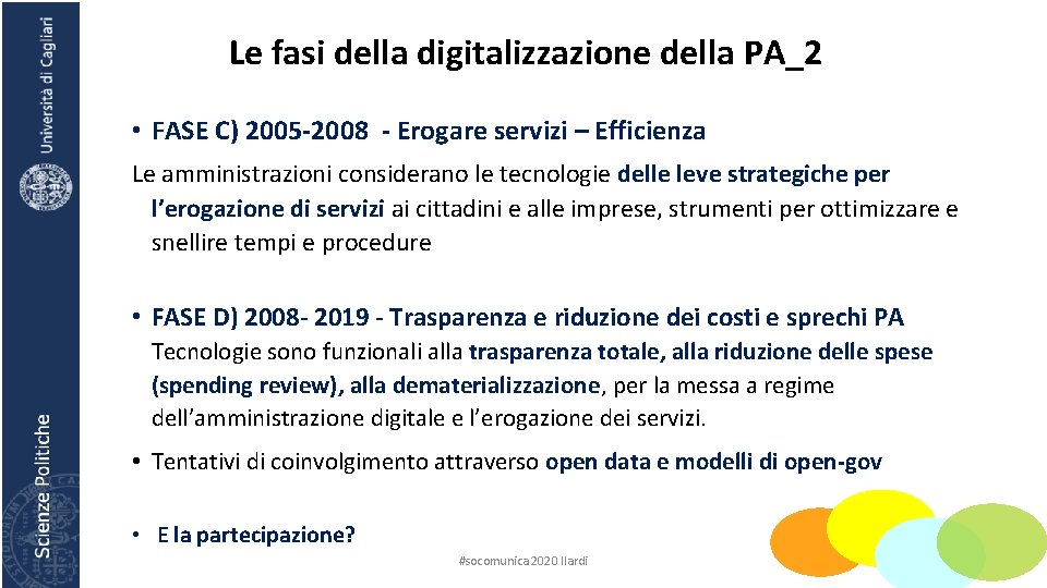 Le fasi della digitalizzazione della PA_2 • FASE C) 2005 -2008 - Erogare servizi