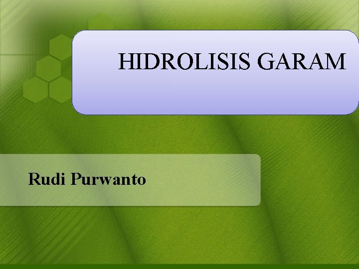 HIDROLISIS GARAM Rudi Purwanto 