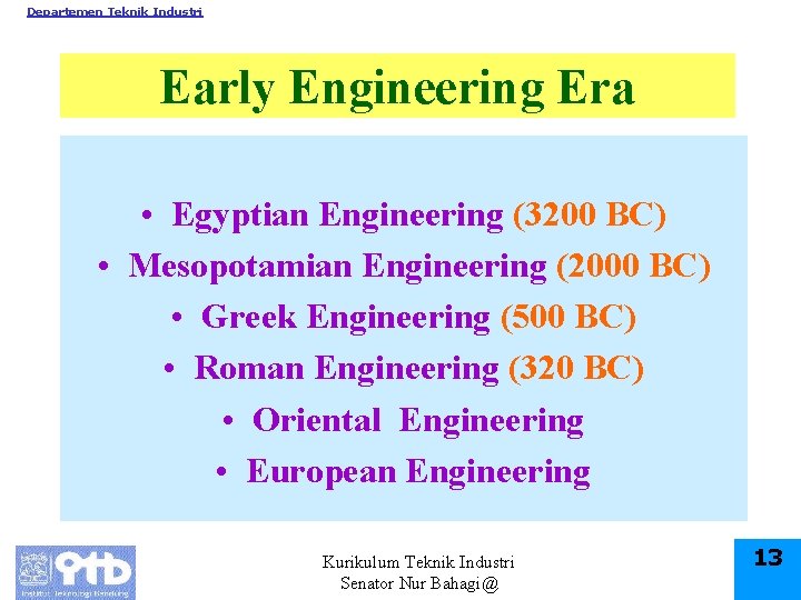 Departemen Teknik Industri Early Engineering Era • Egyptian Engineering (3200 BC) • Mesopotamian Engineering