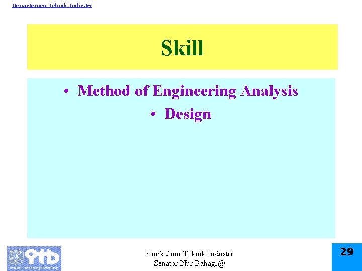 Departemen Teknik Industri Skill • Method of Engineering Analysis • Design Kurikulum Teknik Industri