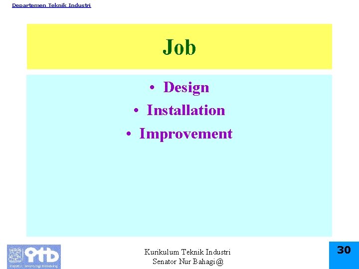Departemen Teknik Industri Job • Design • Installation • Improvement Kurikulum Teknik Industri Senator