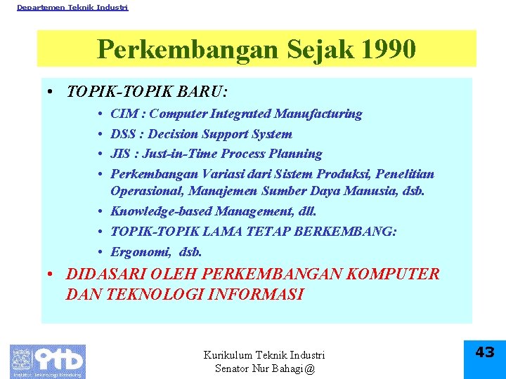 Departemen Teknik Industri Perkembangan Sejak 1990 • TOPIK-TOPIK BARU: • • CIM : Computer