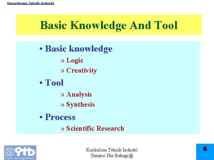 Departemen Teknik Industri Basic Knowledge And Tool • Basic knowledge » Logic » Creativity