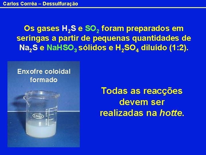 Carlos Corrêa – Dessulfuração Os gases H 2 S e SO 2 foram preparados