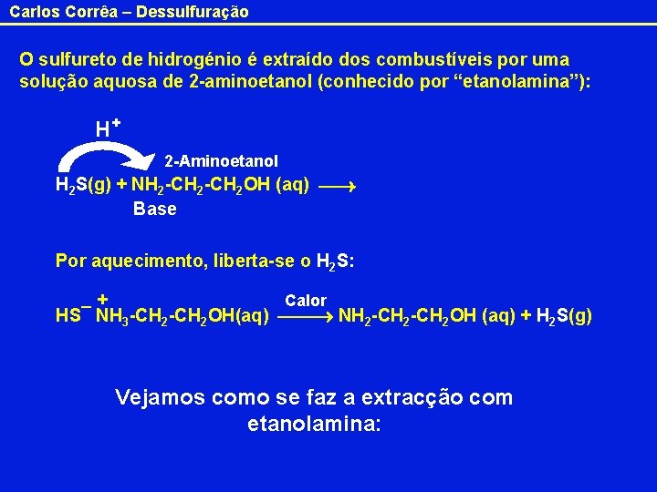 Carlos Corrêa – Dessulfuração O sulfureto de hidrogénio é extraído dos combustíveis por uma