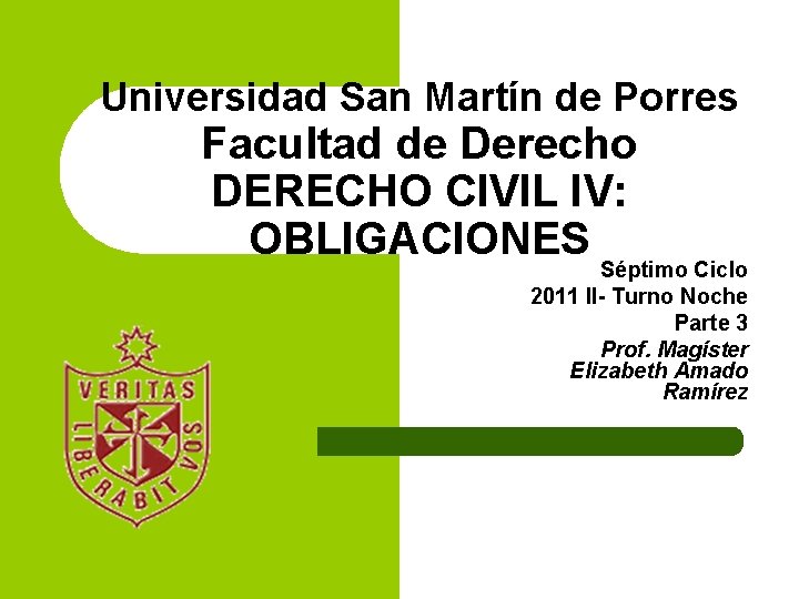 Universidad San Martín de Porres Facultad de Derecho DERECHO CIVIL IV: OBLIGACIONES Séptimo Ciclo