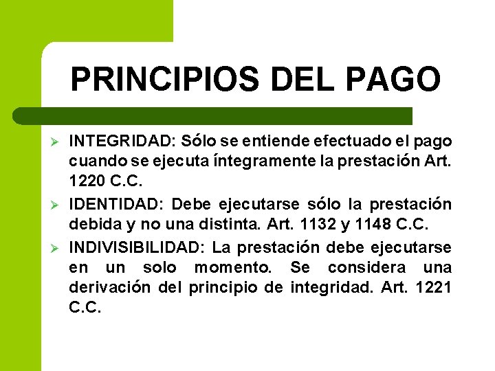 PRINCIPIOS DEL PAGO Ø Ø Ø INTEGRIDAD: Sólo se entiende efectuado el pago cuando
