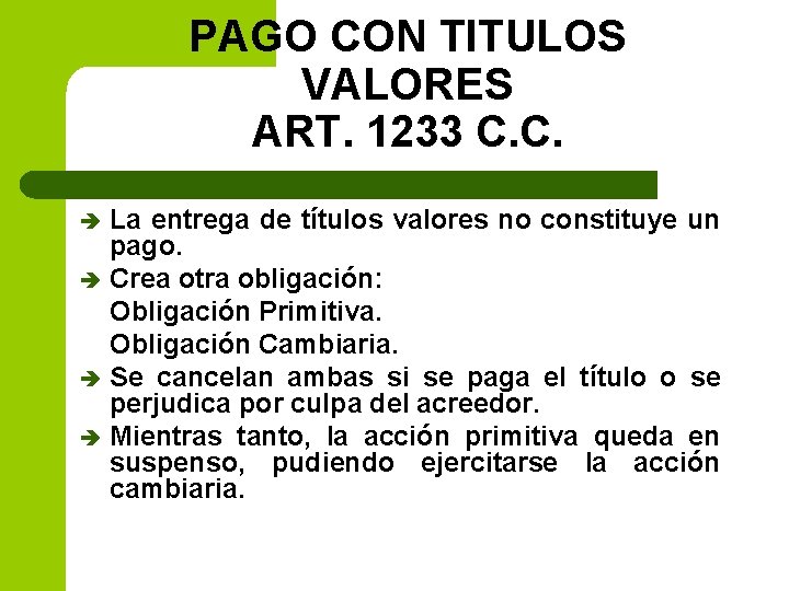 PAGO CON TITULOS VALORES ART. 1233 C. C. La entrega de títulos valores no