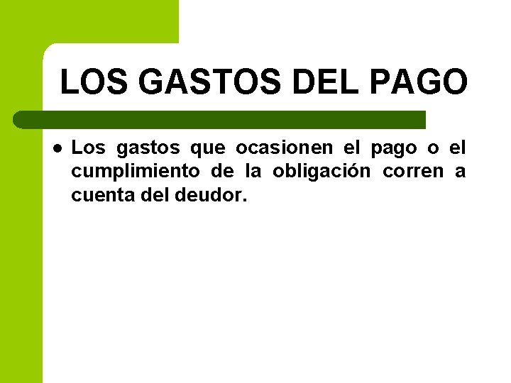 LOS GASTOS DEL PAGO l Los gastos que ocasionen el pago o el cumplimiento