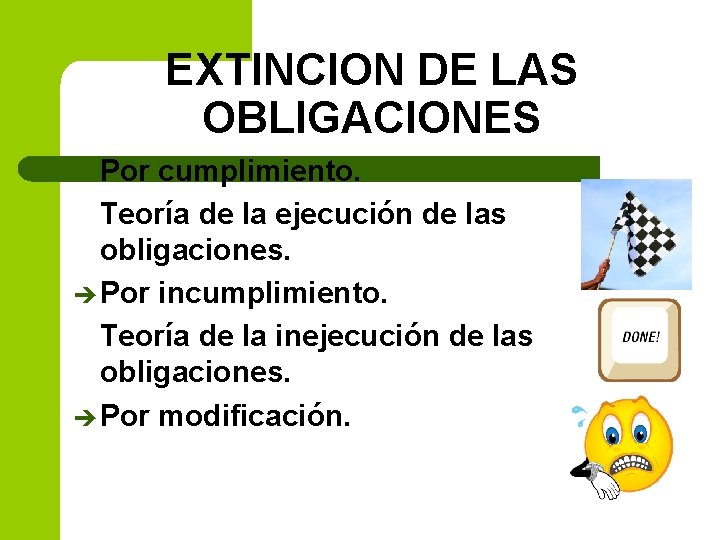 EXTINCION DE LAS OBLIGACIONES è Por cumplimiento. Teoría de la ejecución de las obligaciones.