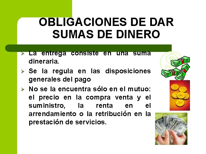 OBLIGACIONES DE DAR SUMAS DE DINERO Ø Ø Ø La entrega consiste en una