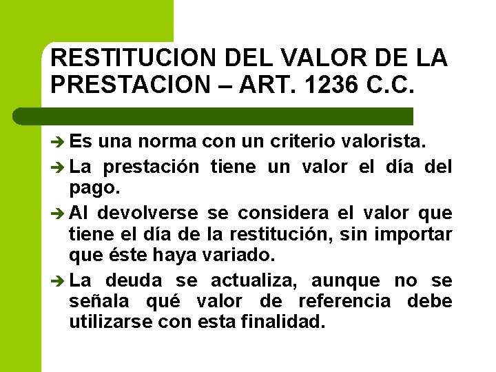 RESTITUCION DEL VALOR DE LA PRESTACION – ART. 1236 C. C. è Es una