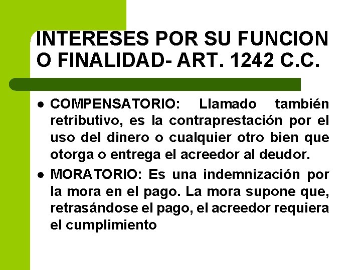 INTERESES POR SU FUNCION O FINALIDAD- ART. 1242 C. C. l l COMPENSATORIO: Llamado